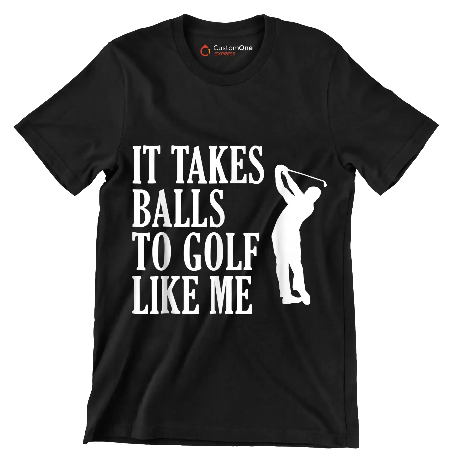 IT TAKES BALLS TO GOLF LIKE ME - Golf Themed T-Shirt-Black-S-Custom One Express