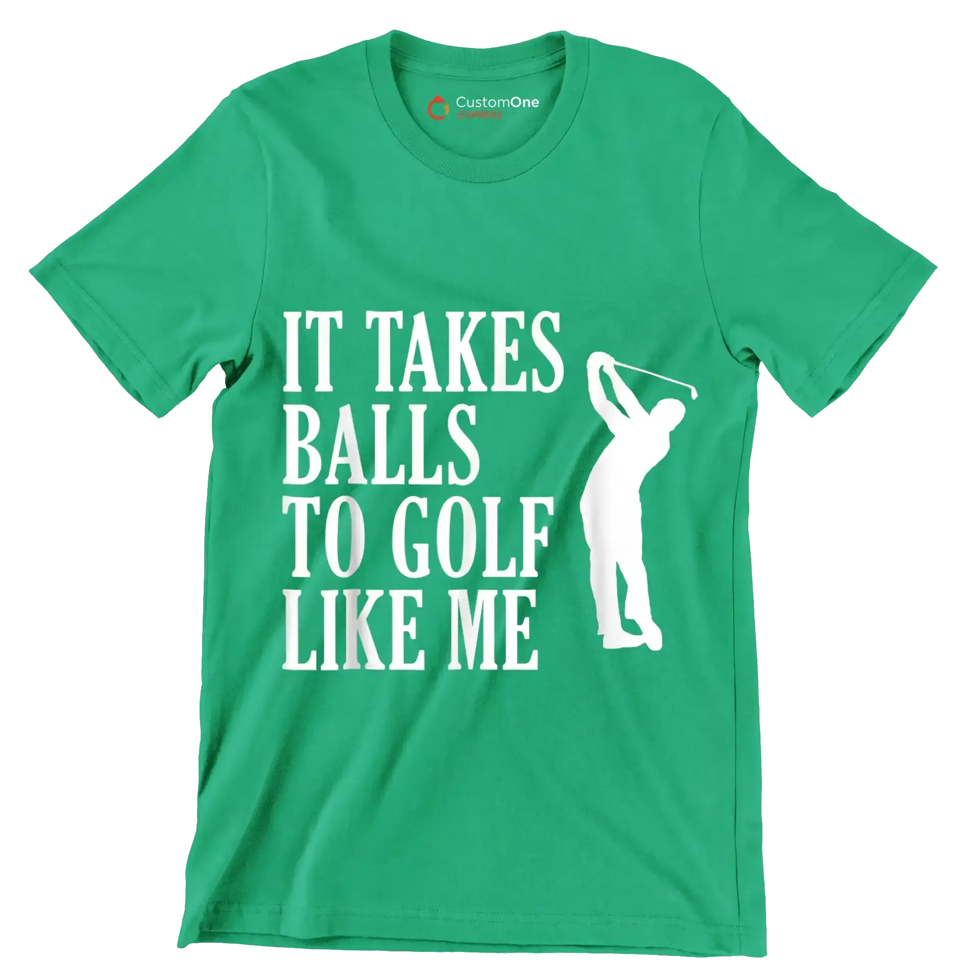 IT TAKES BALLS TO GOLF LIKE ME - Golf Themed T-Shirt-Green-S-Custom One Express