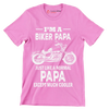 I_m a biker papa just like a normal papa except much cooler - Father’s Day T-Shirt-Pink-S-Custom One Express