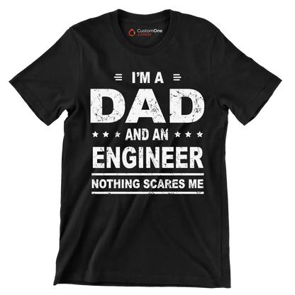 I_m a dad and an engineer nothing scares me - Father’s Day T-Shirt-Black-S-Custom One Express