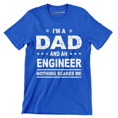 I_m a dad and an engineer nothing scares me - Father’s Day T-Shirt-Blue-S-Custom One Express