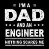 I_m a dad and an engineer nothing scares me - Father’s Day T-Shirt-Black-S-Custom One Express