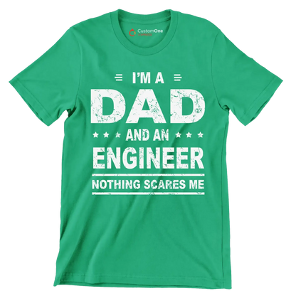 I_m a dad and an engineer nothing scares me - Father’s Day T-Shirt-Green-S-Custom One Express