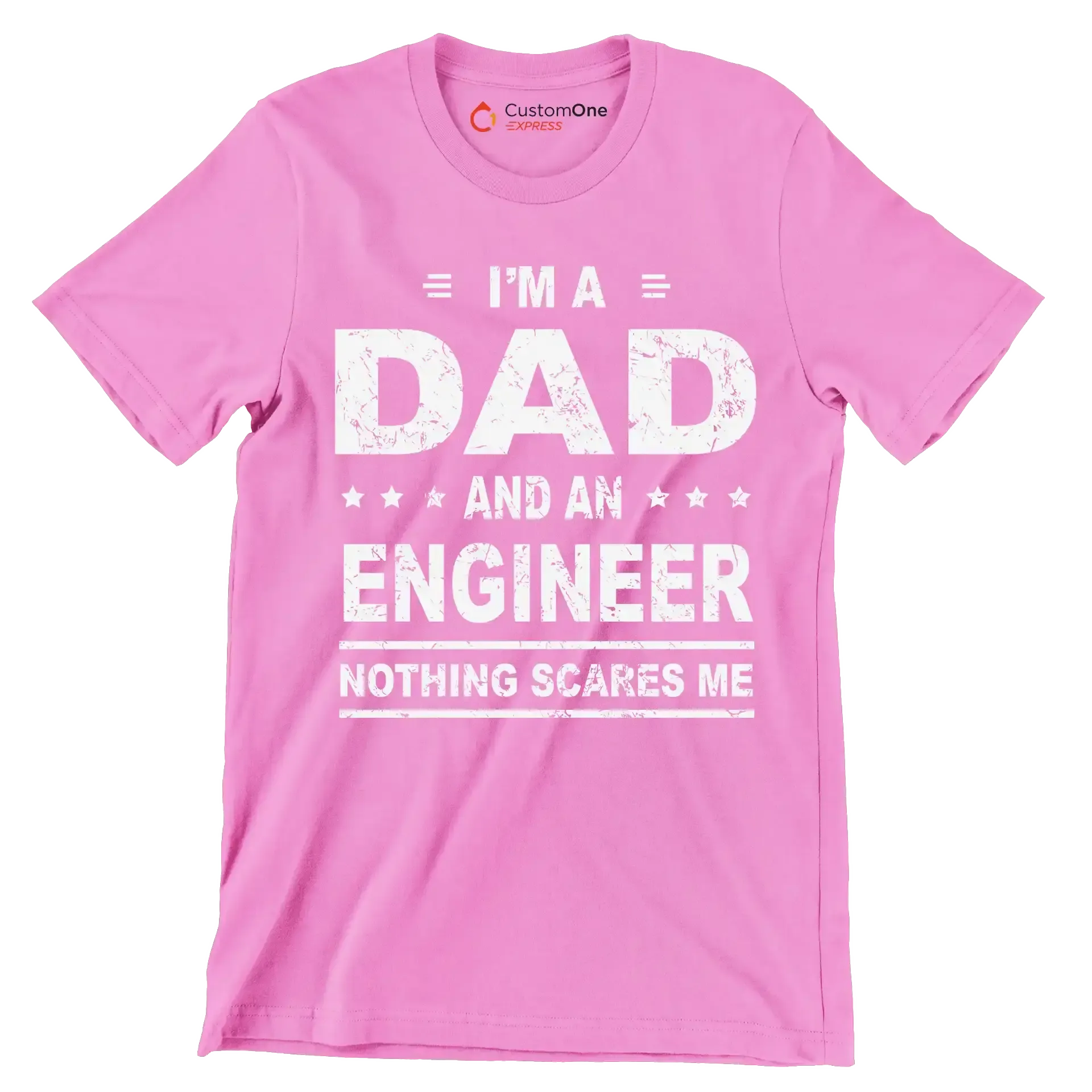 I_m a dad and an engineer nothing scares me - Father’s Day T-Shirt-Pink-S-Custom One Express