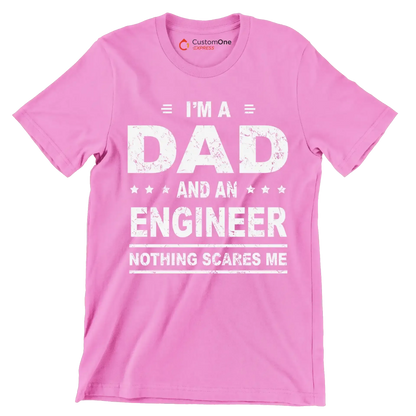 I_m a dad and an engineer nothing scares me - Father’s Day T-Shirt-Pink-S-Custom One Express