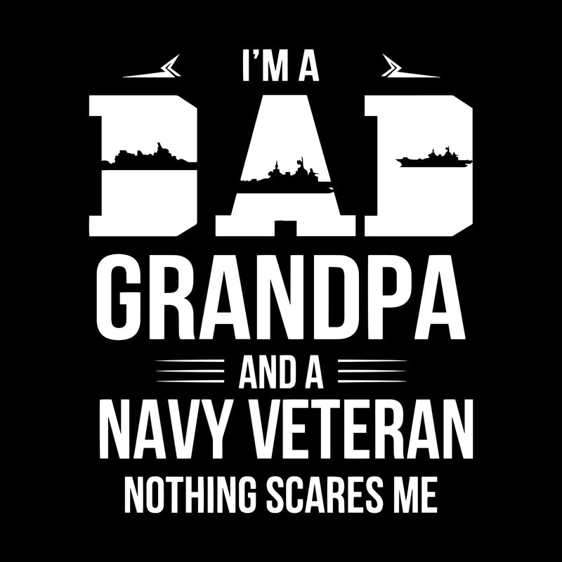 I_m a dad grandpa and a navy veteran nothing scares me - Father’s Day T-Shirt-Black-S-Custom One Express