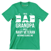 I_m a dad grandpa and a navy veteran nothing scares me - Father’s Day T-Shirt-Green-S-Custom One Express