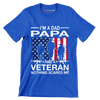 I_m a dad papa and a veteran nothing scares me - Father’s Day T-Shirt-Blue-S-Custom One Express