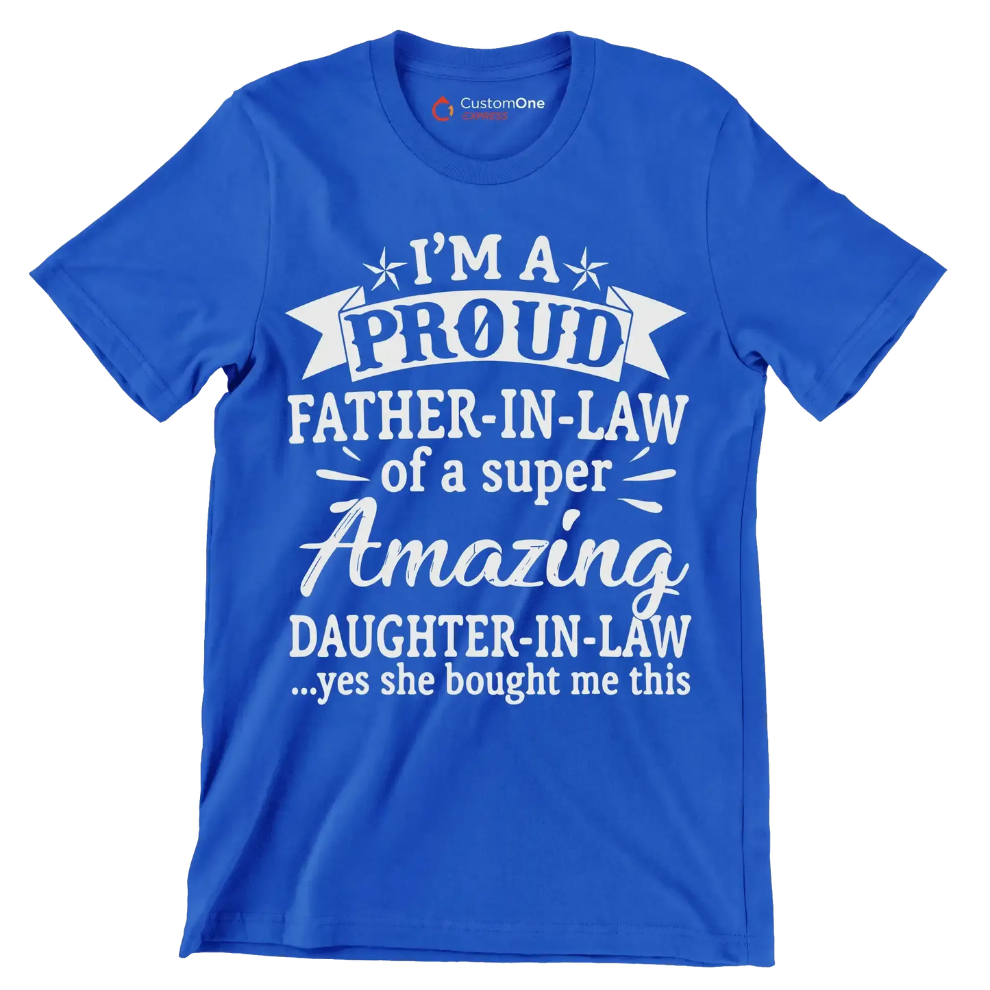 I_m a proud father-in-law of a super amazing daughter-in-law .yes she bought me this - Father’s Day T-Shirt-Blue-S-Custom One Express