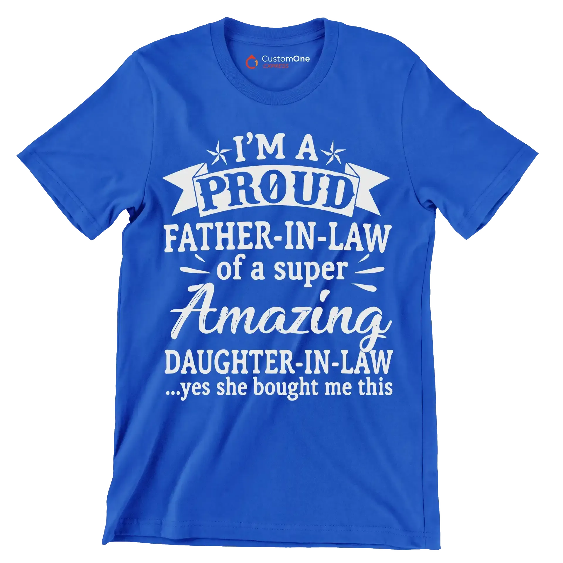 I_m a proud father-in-law of a super amazing daughter-in-law .yes she bought me this - Father’s Day T-Shirt-Blue-S-Custom One Express