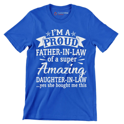 I_m a proud father-in-law of a super amazing daughter-in-law .yes she bought me this - Father’s Day T-Shirt-Blue-S-Custom One Express