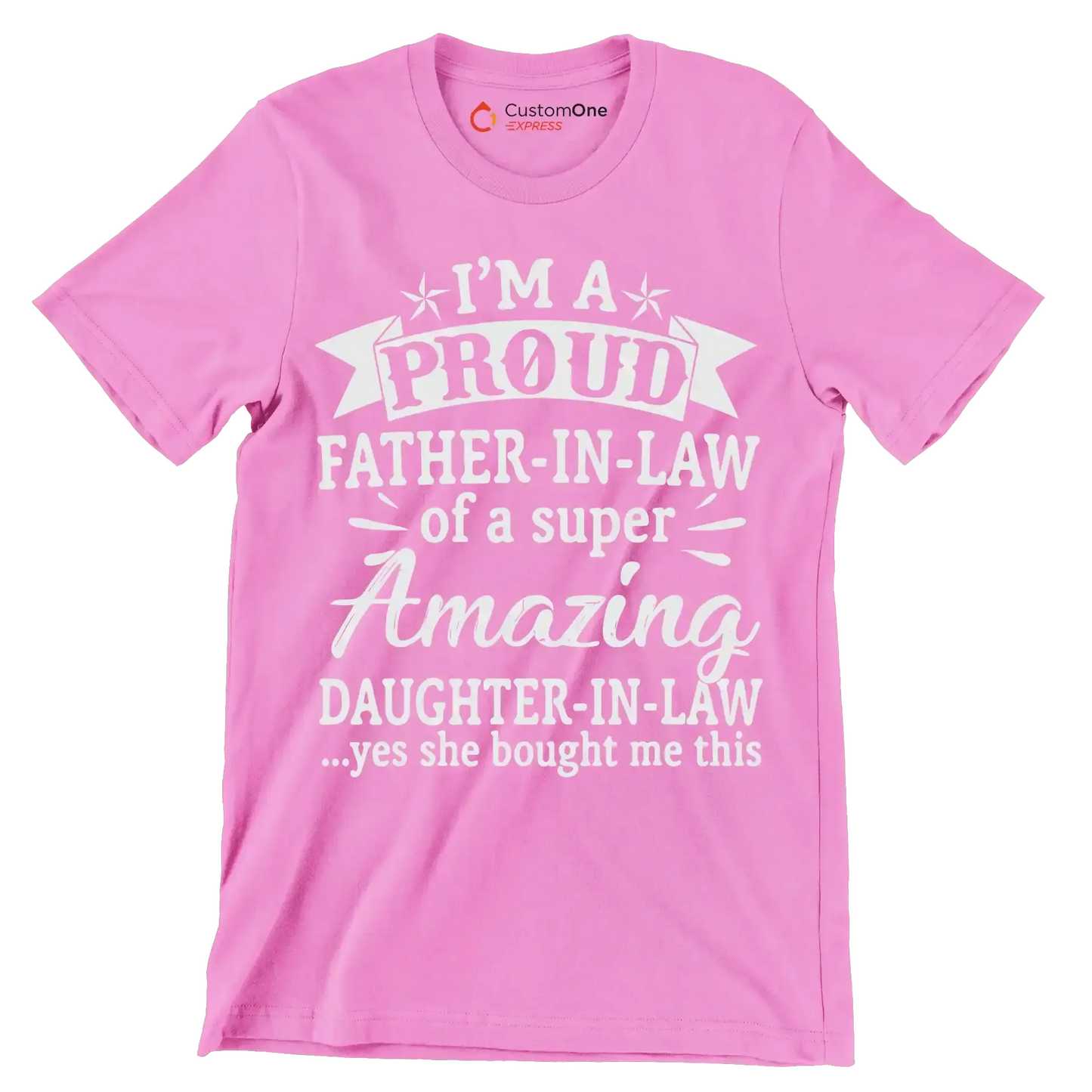 I_m a proud father-in-law of a super amazing daughter-in-law .yes she bought me this - Father’s Day T-Shirt-Pink-S-Custom One Express