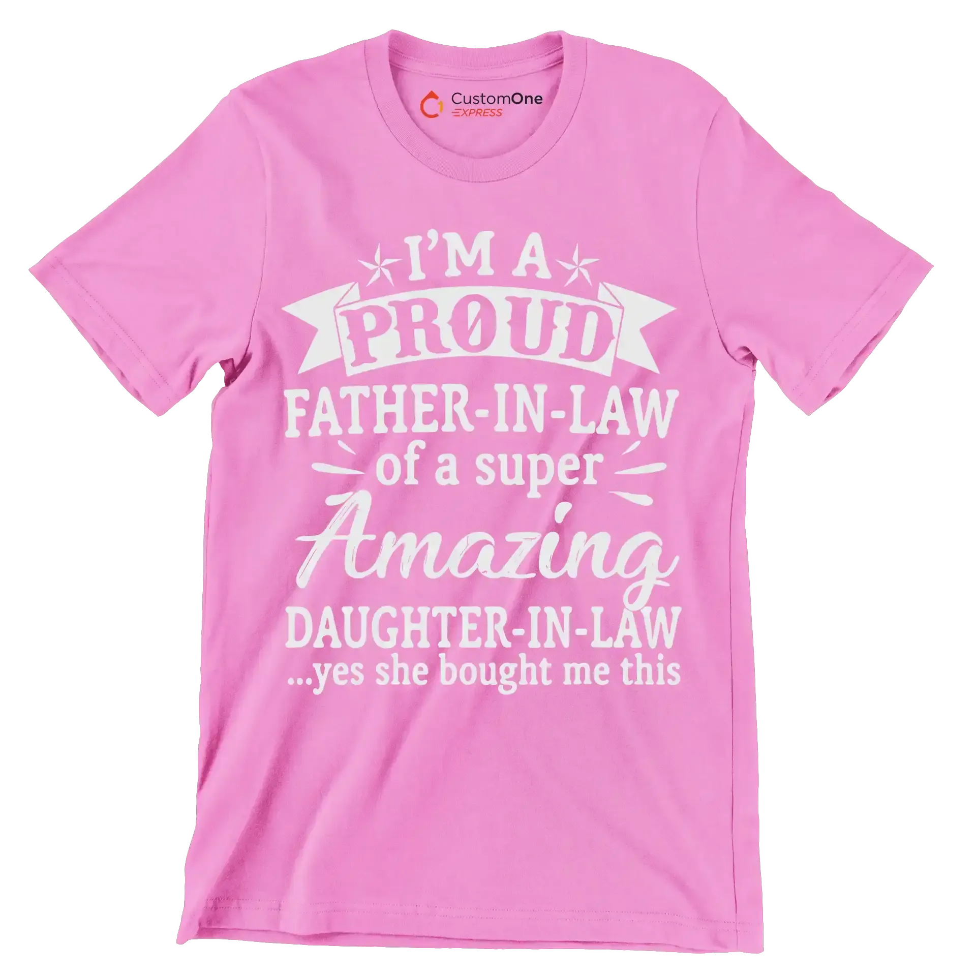 I_m a proud father-in-law of a super amazing daughter-in-law .yes she bought me this - Father’s Day T-Shirt-Pink-S-Custom One Express