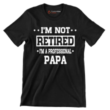 I_m not retired I_m a professional papa - Father’s Day T-Shirt-Black-S-Custom One Express