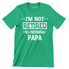 I_m not retired I_m a professional papa - Father’s Day T-Shirt-Green-S-Custom One Express