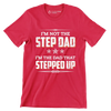 I_m not the step dad I_m the dad that stepped up - Father’s Day T-Shirt-Red-S-Custom One Express