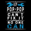 If Pop-Pop can_t fix it no one can - Father’s Day T-Shirt-Black-S-Custom One Express