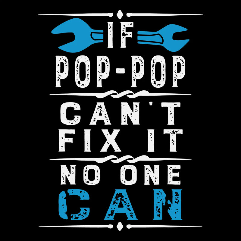 If Pop-Pop can_t fix it no one can - Father’s Day T-Shirt-Black-S-Custom One Express