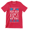 If Pop-Pop can_t fix it no one can - Father’s Day T-Shirt-Red-S-Custom One Express