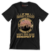 If You Have not Risked Coming Home Under Flag Do not You Dare Disrespect It - Veterans Themed T-Shirt-Black-S-Custom One Express