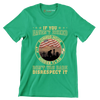 If You Have not Risked Coming Home Under Flag Do not You Dare Disrespect It - Veterans Themed T-Shirt-Green-S-Custom One Express