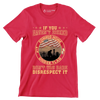 If You Have not Risked Coming Home Under Flag Do not You Dare Disrespect It - Veterans Themed T-Shirt-Red-S-Custom One Express