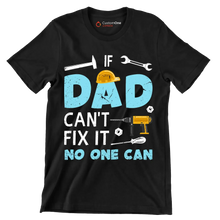 If dad can_t fix it no one can - Father’s Day T-Shirt-Black-S-Custom One Express