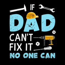If dad can_t fix it no one can - Father’s Day T-Shirt-Black-S-Custom One Express