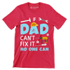If dad can_t fix it no one can - Father’s Day T-Shirt-Red-S-Custom One Express