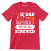 If dad can_t fix it we_re all screwed - Father’s Day T-Shirt-Red-S-Custom One Express