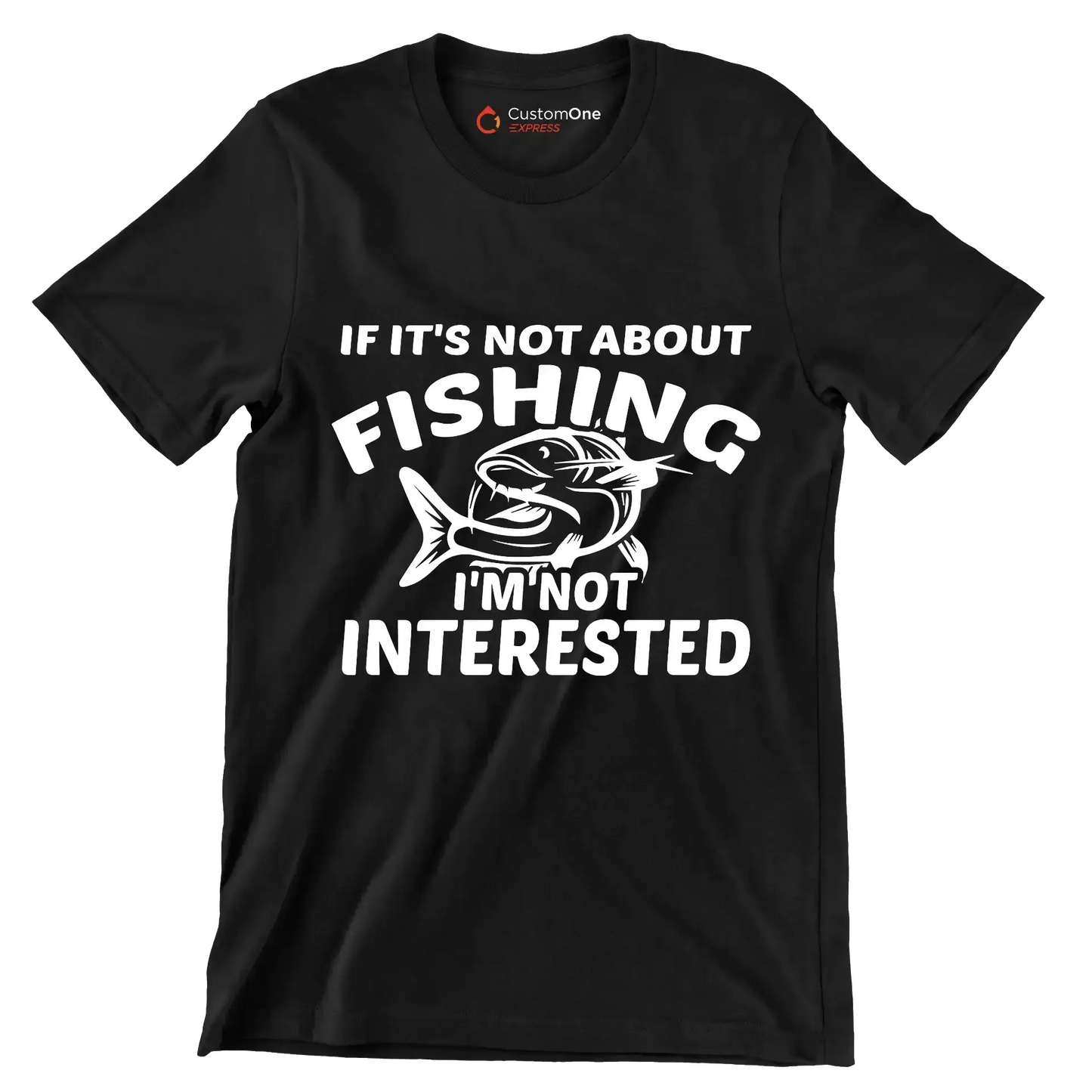 If it's not about fishing i'm not interested - Fishing Themed T-Shirt-Black-S-Custom One Express