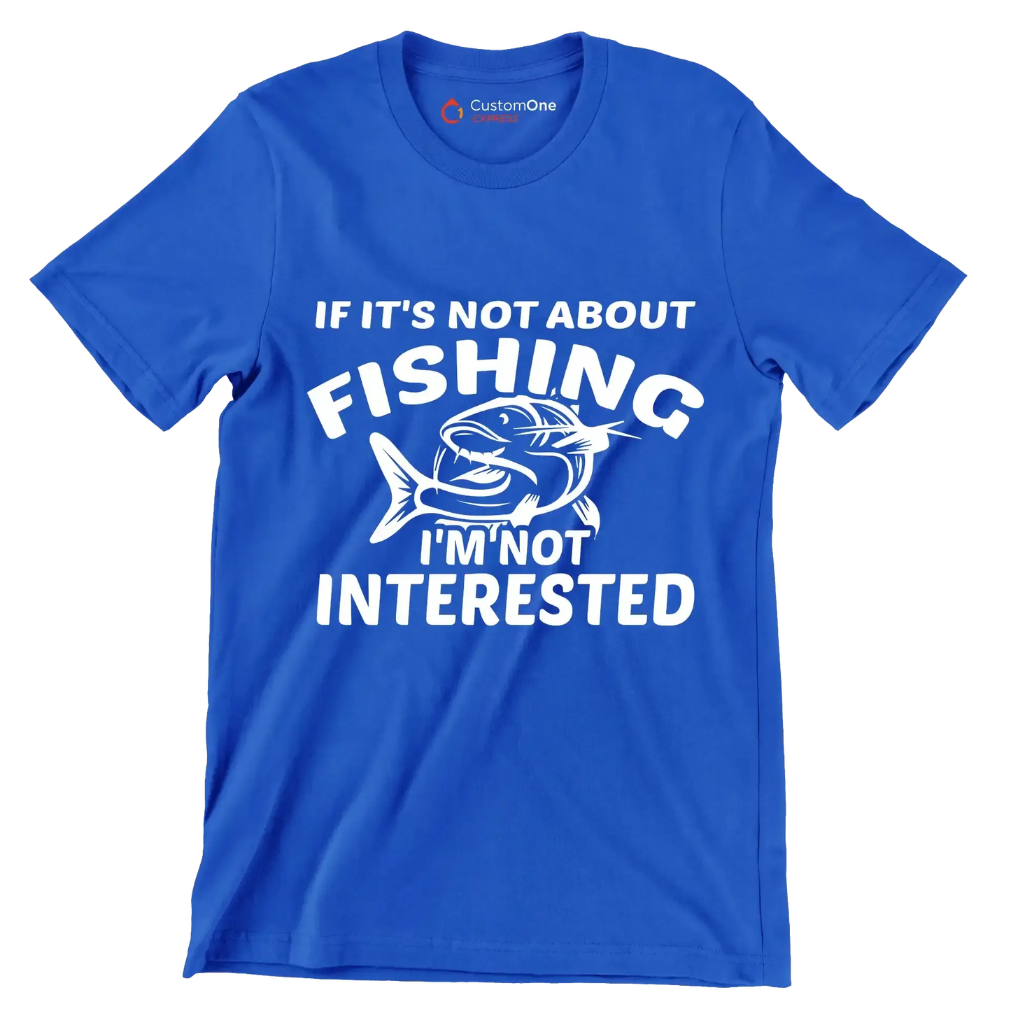 If it's not about fishing i'm not interested - Fishing Themed T-Shirt-Blue-S-Custom One Express