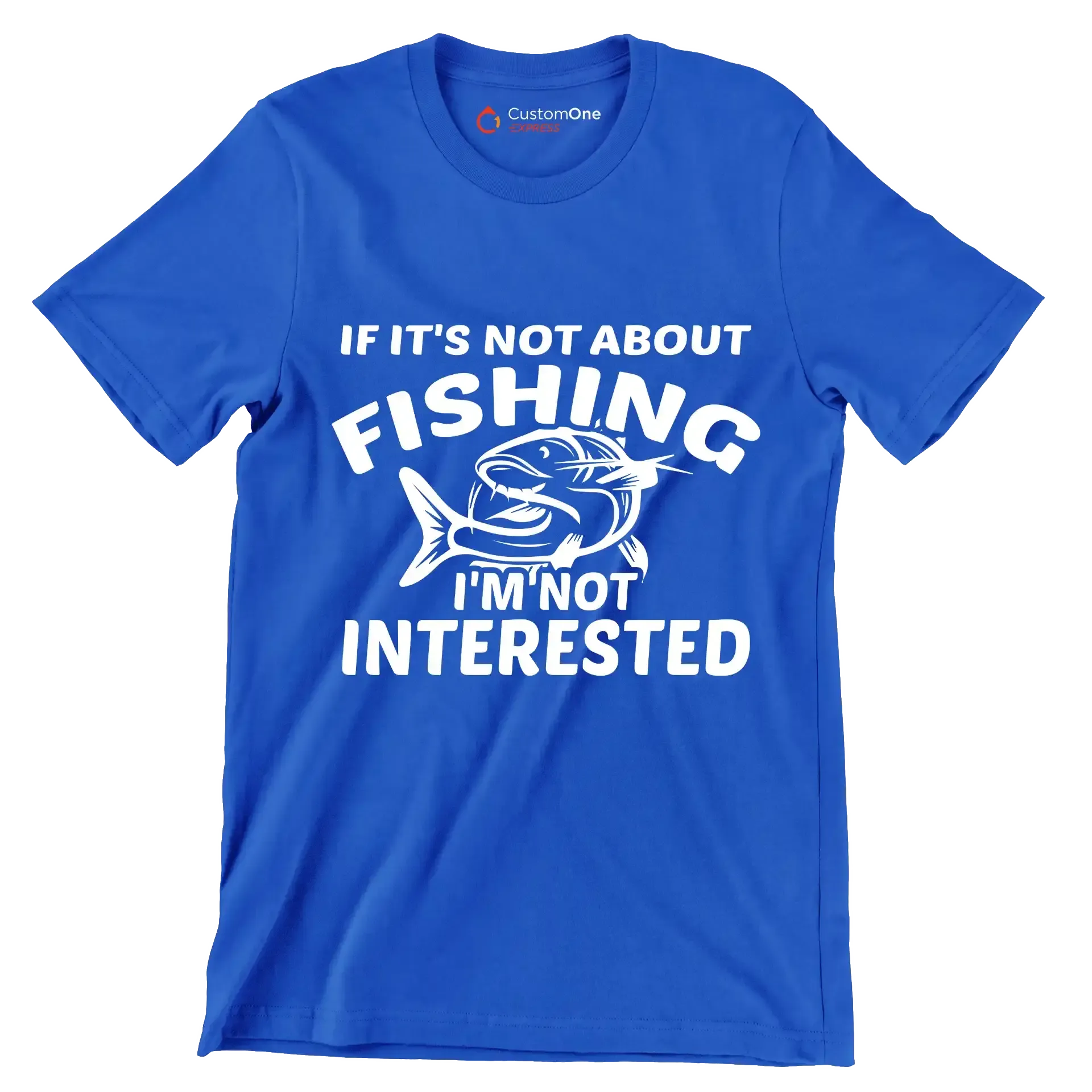 If it's not about fishing i'm not interested - Fishing Themed T-Shirt-Blue-S-Custom One Express