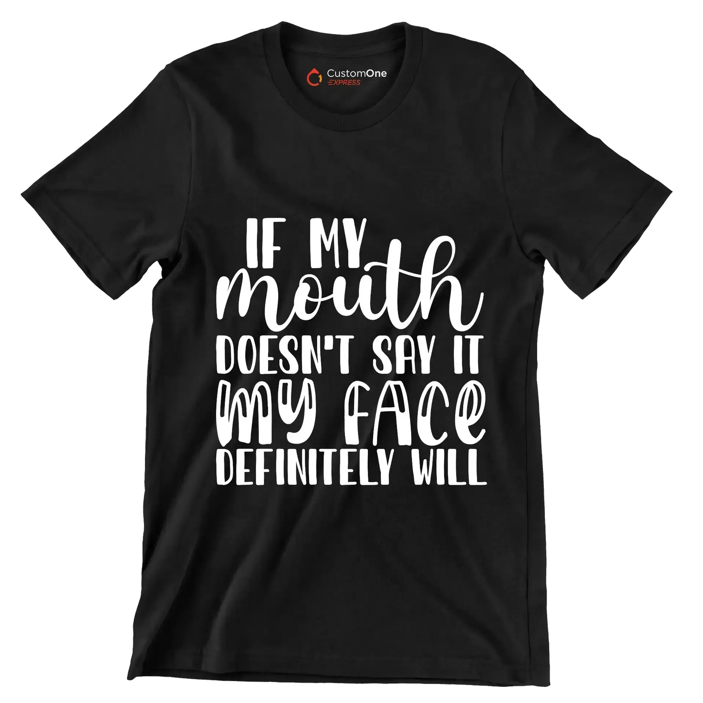 If my mouth doesn't say it my face definitely will - Sarcasm Themed T-Shirt-Black-S-Custom One Express
