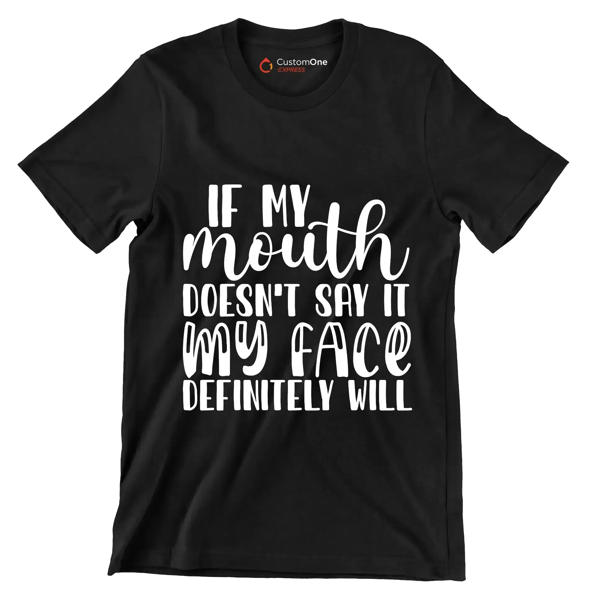 If my mouth doesn't say it my face definitely will - Sarcasm Themed T-Shirt-Black-S-Custom One Express