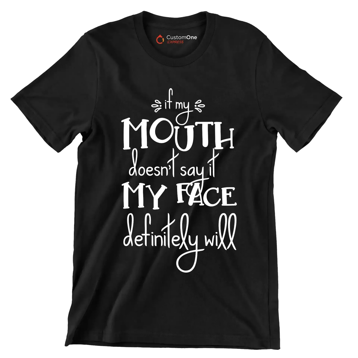 If my mouth doesn't say it my face definitely will - Sarcasm Themed T-Shirt-Black-S-Custom One Express