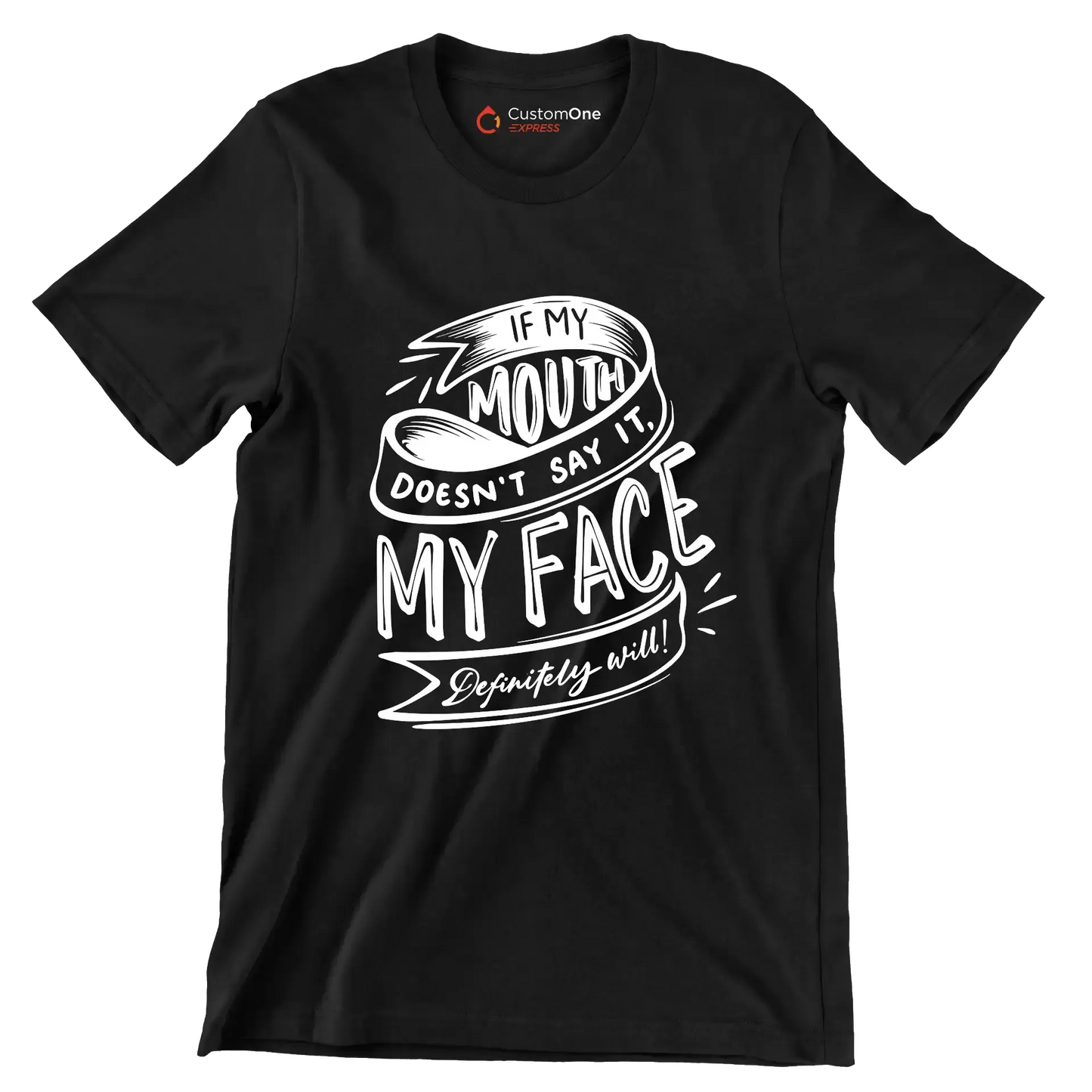 If my mouth doesn't say it, my face definitely will - Sarcasm Themed T-Shirt-Black-S-Custom One Express
