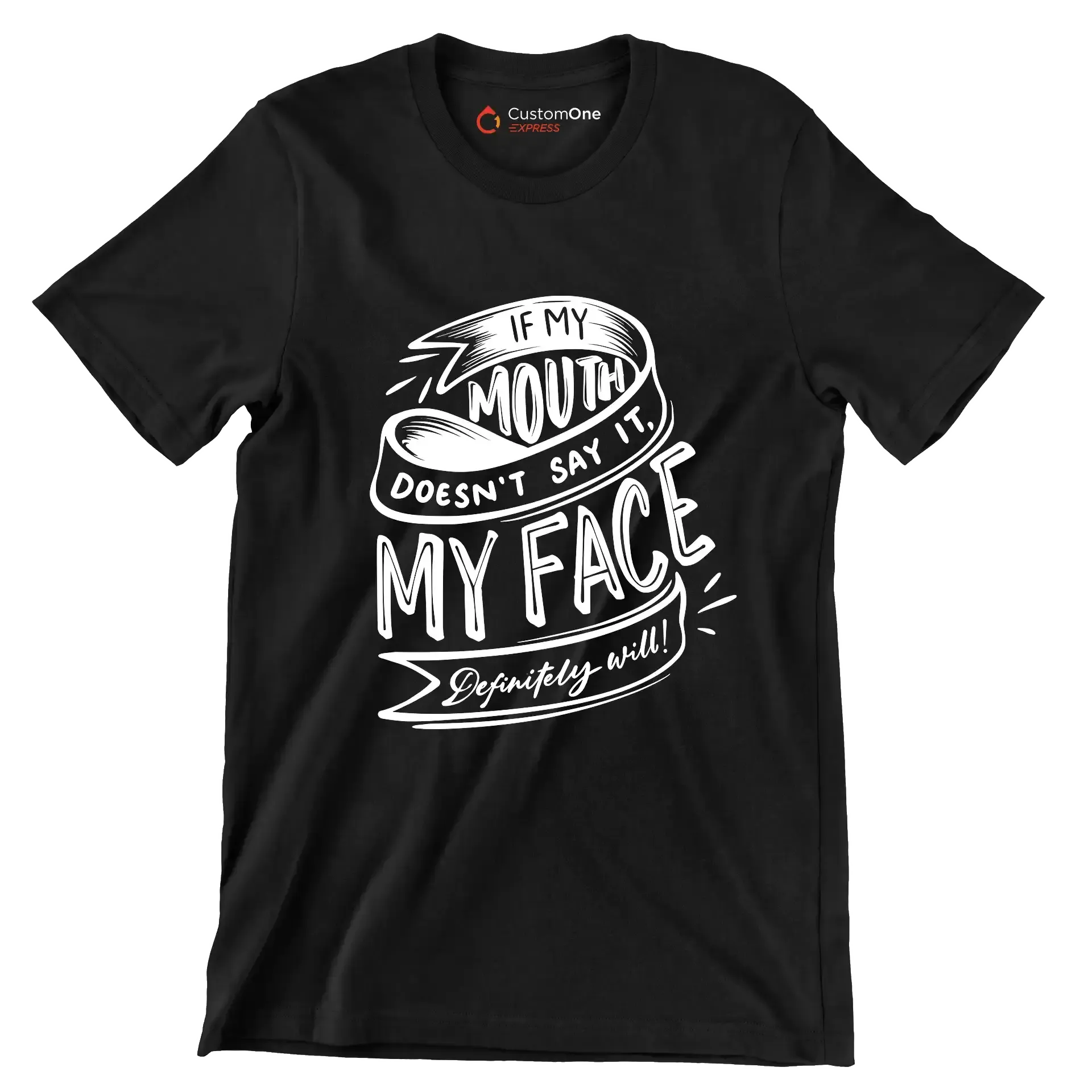 If my mouth doesn't say it, my face definitely will - Sarcasm Themed T-Shirt-Black-S-Custom One Express