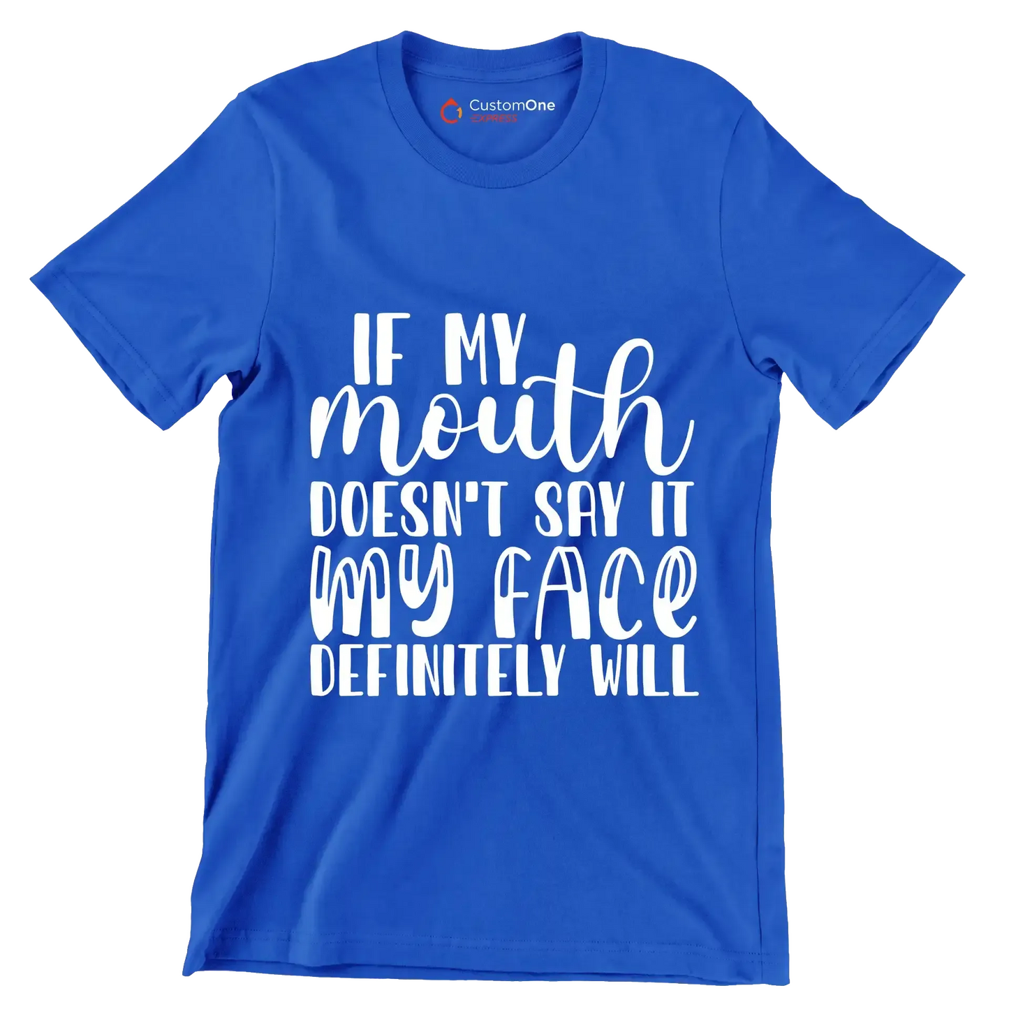 If my mouth doesn't say it my face definitely will - Sarcasm Themed T-Shirt-Blue-S-Custom One Express