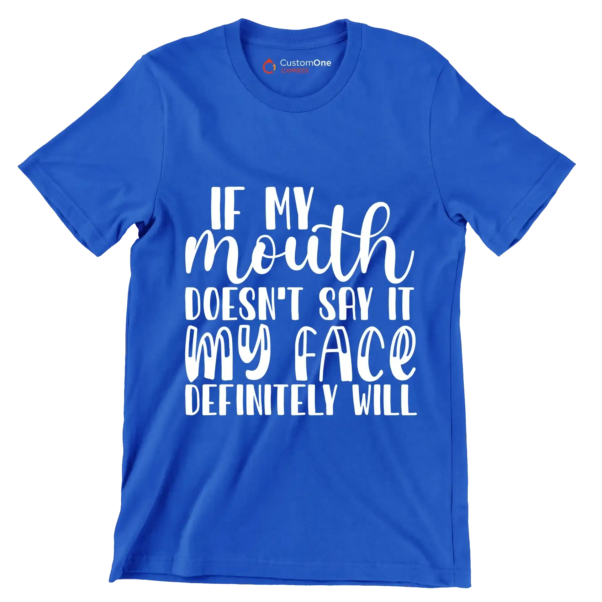 If my mouth doesn't say it my face definitely will - Sarcasm Themed T-Shirt-Blue-S-Custom One Express
