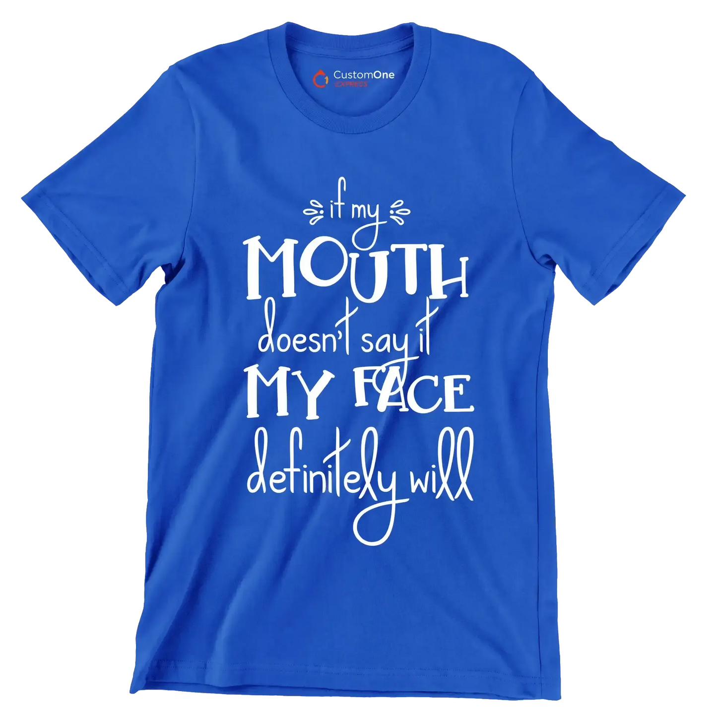 If my mouth doesn't say it my face definitely will - Sarcasm Themed T-Shirt-Blue-S-Custom One Express