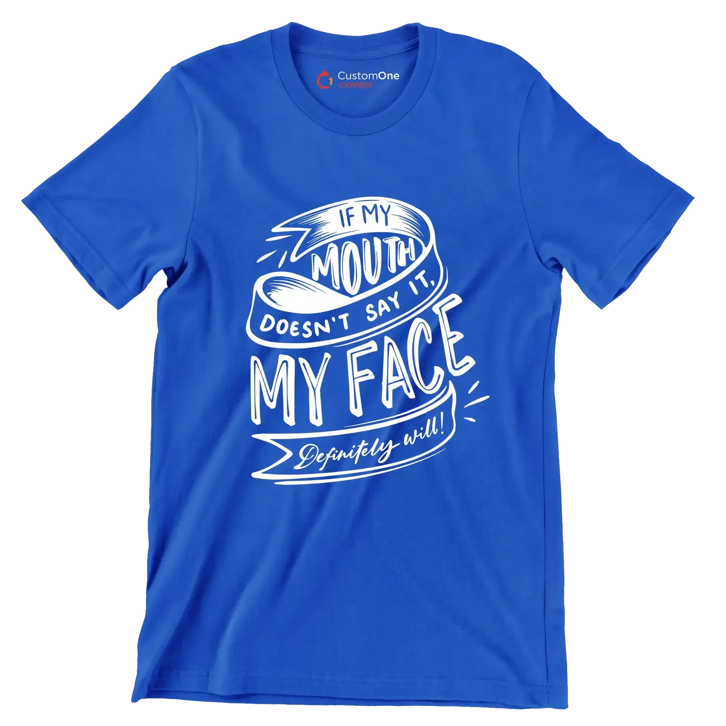 If my mouth doesn't say it, my face definitely will - Sarcasm Themed T-Shirt-Blue-S-Custom One Express