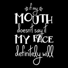 If my mouth doesn't say it my face definitely will - Sarcasm Themed T-Shirt-Black-S-Custom One Express