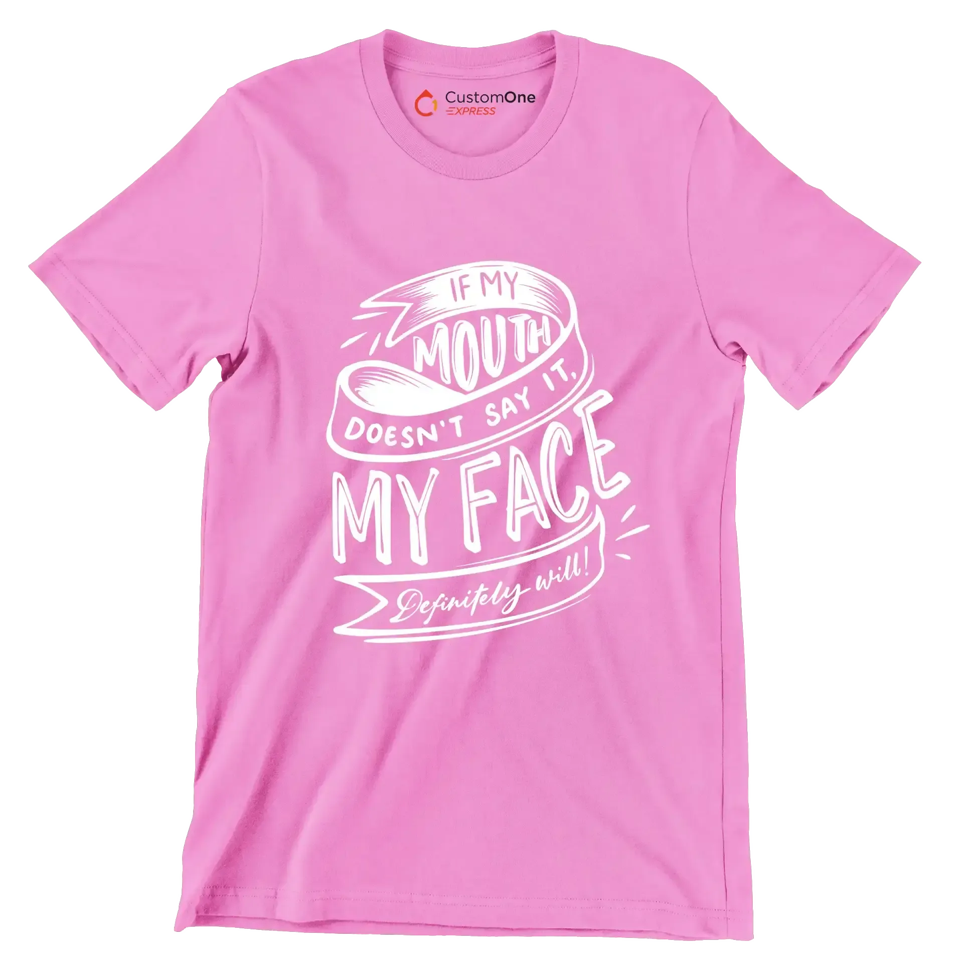 If my mouth doesn't say it, my face definitely will - Sarcasm Themed T-Shirt-Pink-S-Custom One Express