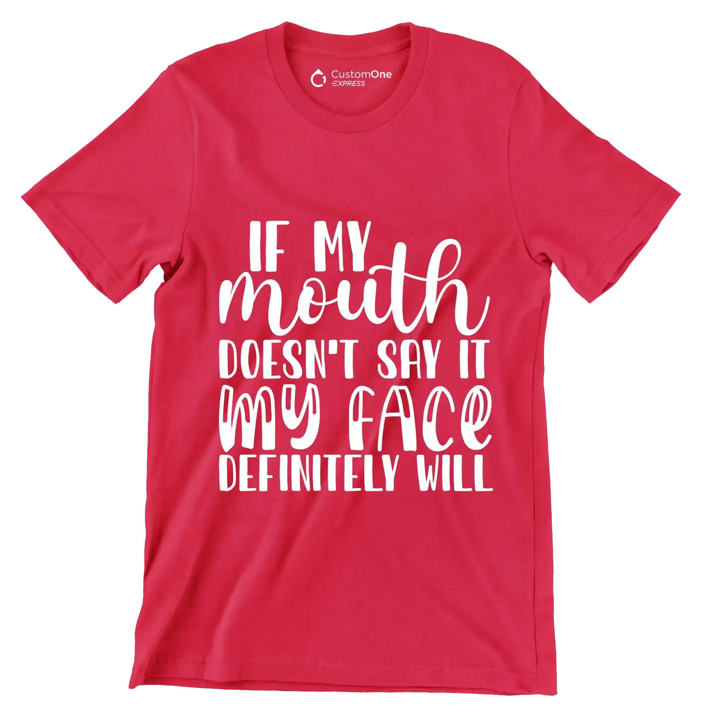 If my mouth doesn't say it my face definitely will - Sarcasm Themed T-Shirt-Red-S-Custom One Express