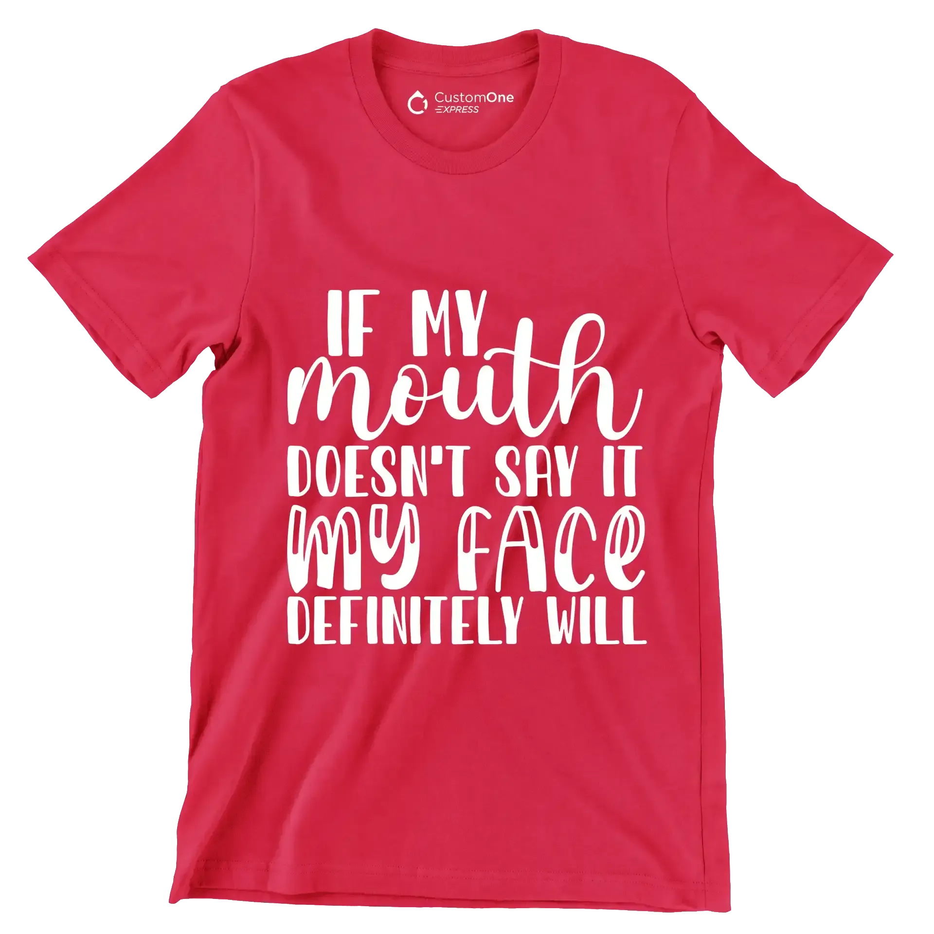If my mouth doesn't say it my face definitely will - Sarcasm Themed T-Shirt-Red-S-Custom One Express