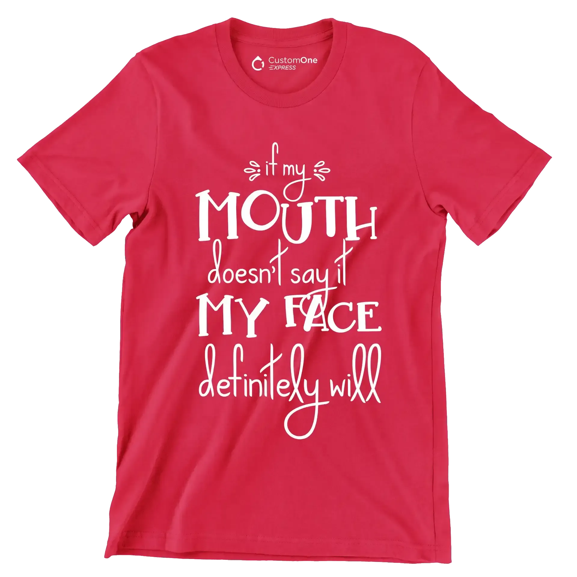 If my mouth doesn't say it my face definitely will - Sarcasm Themed T-Shirt-Red-S-Custom One Express