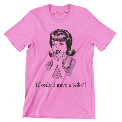 If only I gave a %$#! - Retro Themed T-Shirt-Pink-S-Custom One Express
