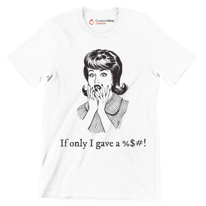If only I gave a %$#! - Retro Themed T-Shirt-White-S-Custom One Express