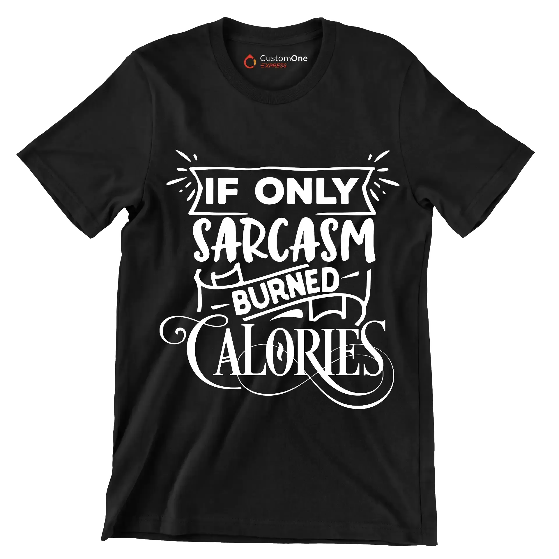 If only sarcasm burned calories - Sarcasm Themed T-Shirt-Black-S-Custom One Express